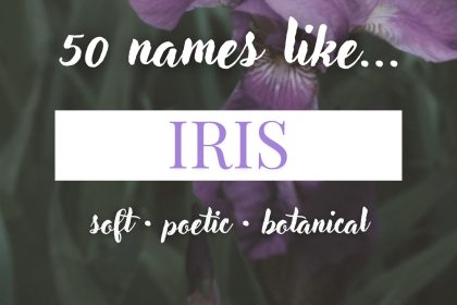 Names Like Iris (Soft, Poetic & Botanical)
