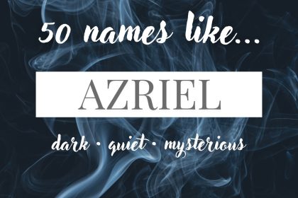 Names Like Azriel (Dark, Quiet & Mysterious)