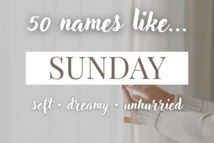 Names Like Sunday (Soft, Dreamy & Unhurried)