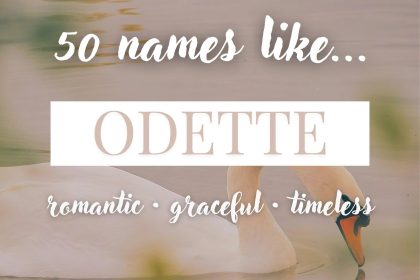 Names Like Odette (Romantic, Graceful & Timeless)