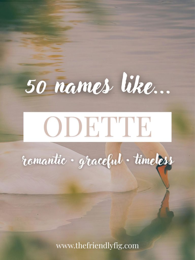 Names Like Odette (Romantic, Graceful & Timeless)
