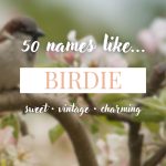 Names Like Birdie (Sweet, Vintage & Charming)