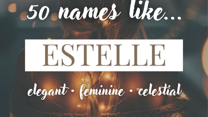 Names Like Estelle (Elegant, Feminine, Celestial)
