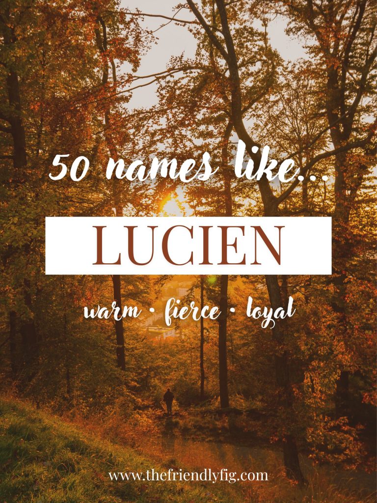 Names Like Lucien (Warm, Fierce & Loyal)