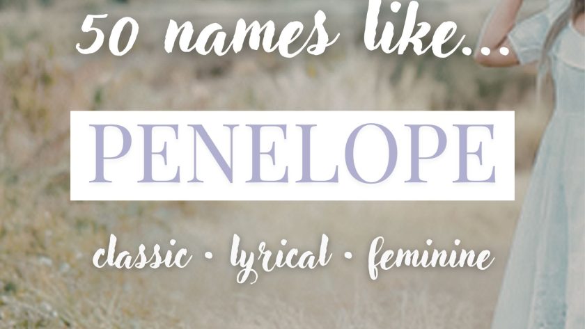 Names Like Penelope (Classic, Lyrical & Feminine)