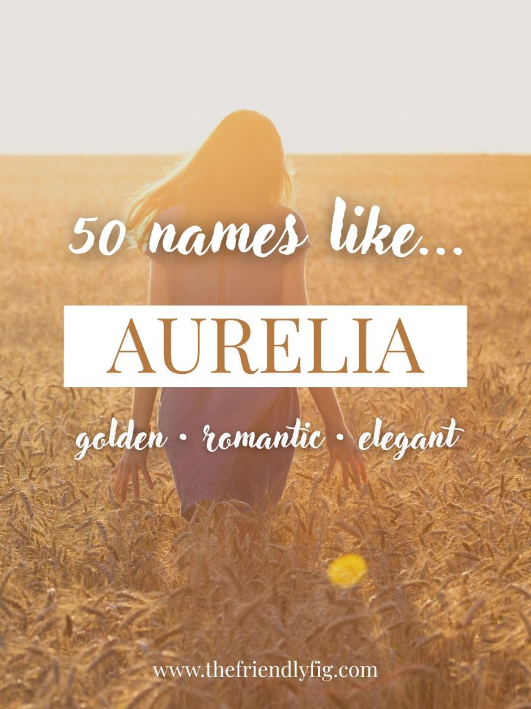 Names Like Aurelia (Golden, Romantic & Elegant)