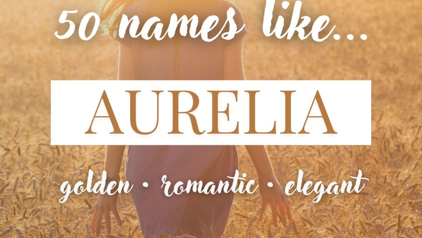 Names Like Aurelia (Golden, Romantic & Elegant)