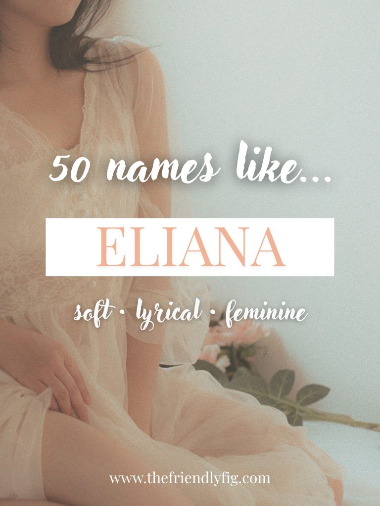 Names Like Eliana (Soft, Lyrical & Feminine)