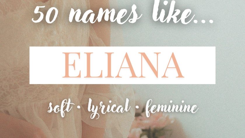 Names Like Eliana (Soft, Lyrical & Feminine)