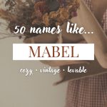 Names Like Mabel (Cozy, Vintage & Lovable)