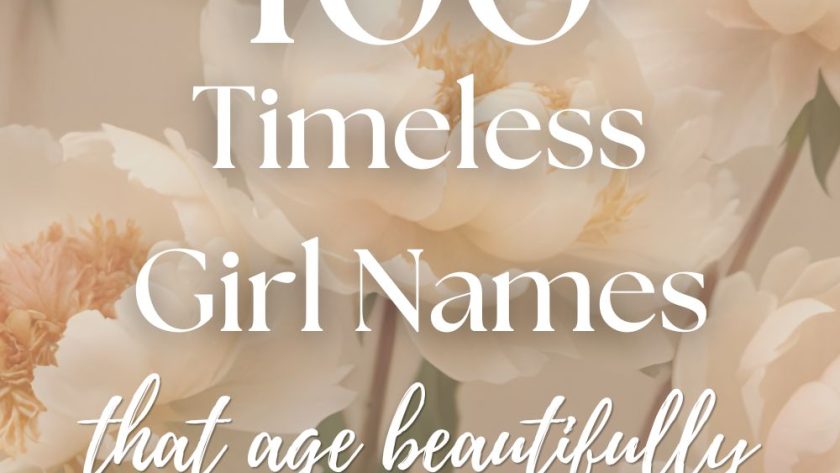 100 Timeless Girl Names That Grow Beautifully With Age