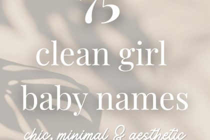 75 Clean Girl Baby Names (Chic, Minimal, Aesthetic)