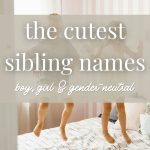 Sibling Names That Go Together (Boy, Girl & Unisex Sets You’ll Love)