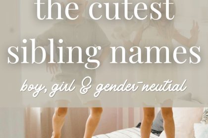 Sibling Names That Go Together (Boy, Girl & Unisex Sets You’ll Love)